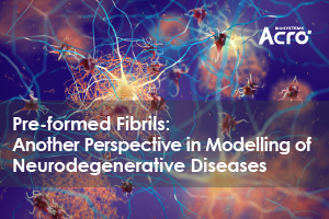 Pre-formed Fibrils: Another Perspective in Modelling of Neurodegenerative Diseases